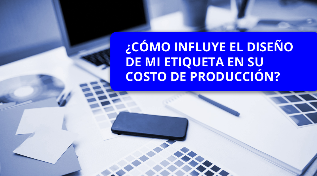¿Cómo afecta el diseño de mi etiqueta en su costo de producción?
