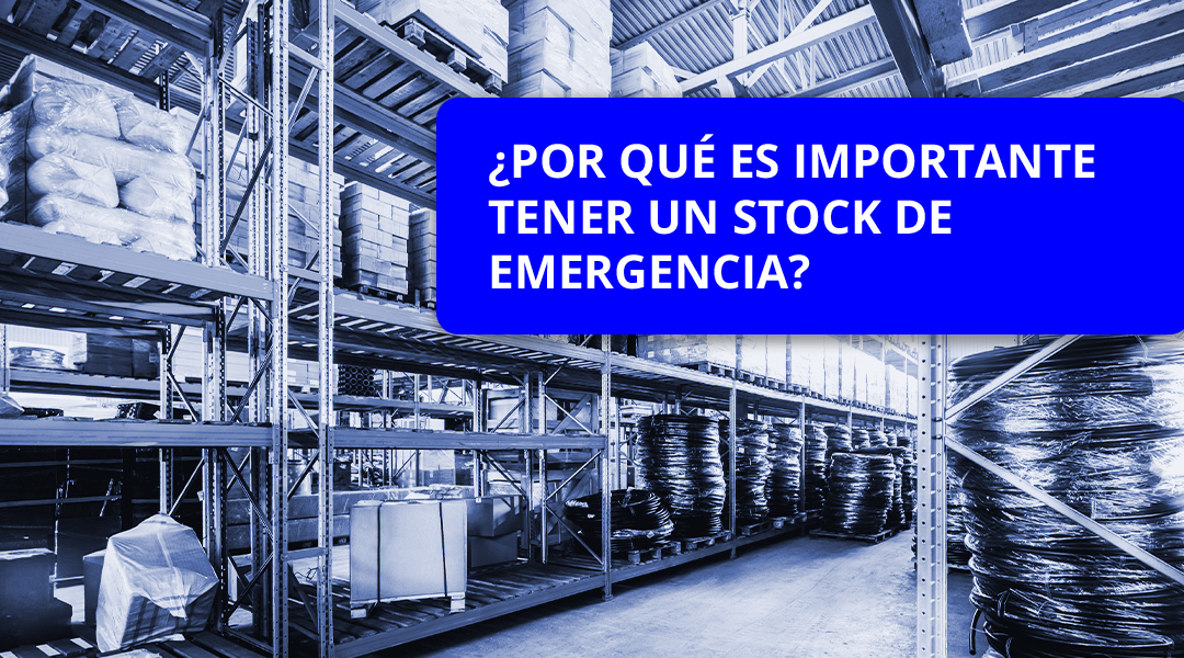 ¿Por qué es importante tener un stock de emergencia?