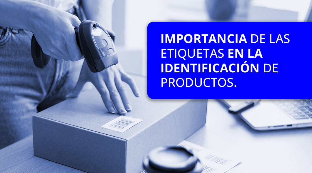 Importancia de las etiquetas en la identificación de productos