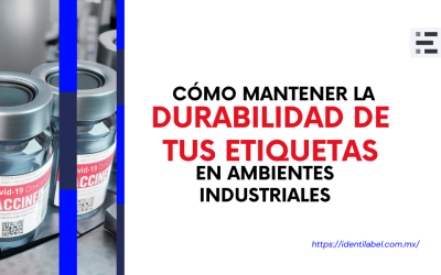 Manten la durabilidad de tus etiquetas en ambientes industriales