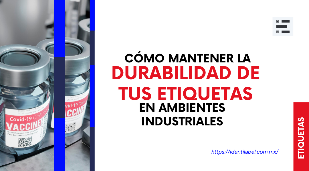 Manten la durabilidad de tus etiquetas en ambientes industriales